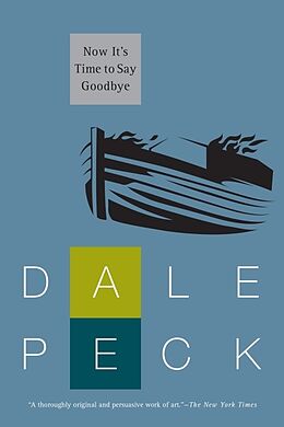 Kartonierter Einband Now It's Time to Say Goodbye von Dale Peck