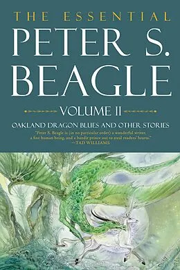 E-Book (epub) Essential Peter S. Beagle, Volume 2: Oakland Dragon Blues and Other Stories von Peter S. Beagle