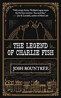 E-Book (epub) Legend of Charlie Fish von Josh Rountree