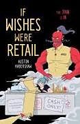 Couverture cartonnée If Wishes Were Retail de Auston Habershaw