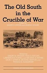 Kartonierter Einband The Old South in the Crucible of War von Harry P. Cooke, James J. Owens