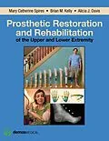 E-Book (epub) Prosthetic Restoration and Rehabilitation of the Upper and Lower Extremity von Alicia Davis, Brian Kelly, Mary Catherine Spires
