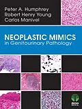 E-Book (epub) Neoplastic Mimics in Genitourinary Pathology von Peter A. Humphrey, J. Carlos Manivel, Robert H. Young