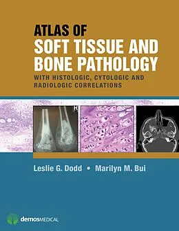 E-Book (epub) Atlas of Soft Tissue and Bone Pathology von Marilyn M. Bui, Leslie G. Dodd