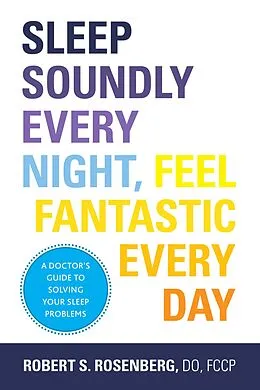 E-Book (epub) Sleep Soundly Every Night, Feel Fantastic Every Day von Robert Rosenberg