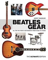 Livre Relié Beatles Gear: All the Fab Four's Instruments from Stage to Studio de Andy Babiuk