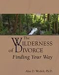 E-Book (pdf) The Wilderness of Divorce : Finding Your Way von Alan D Wolfelt
