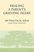 E-Book (pdf) Healing a Parent's Grieving Heart von Alan D Wolfelt