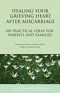 E-Book (pdf) Healing Your Grieving Heart After Miscarriage von Alan D. Wolfelt