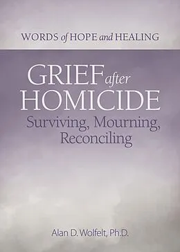 E-Book (epub) Grief After Homicide von Alan Wolfelt
