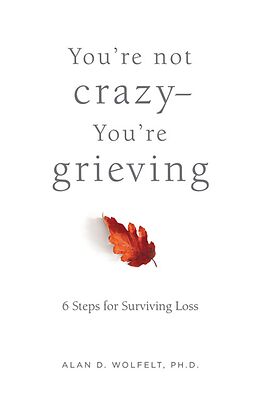 eBook (epub) You're Not Crazy-You're Grieving: de Alan Wolfelt, Alan D. Wolfelt