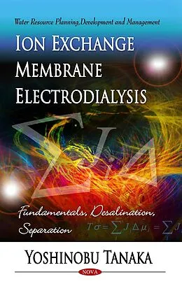 E-Book (pdf) Ion Exchange Membrane Electrodialysis: Fundamentals, Desalination, Separation von Yoshinobu Tanaka