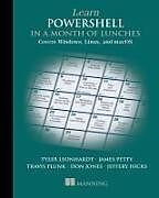 Couverture cartonnée Learn PowerShell in a Month of Lunches: Covers Windows, Linux, and macOS de Travis Plunk, James Petty, Tyler Leonhardt