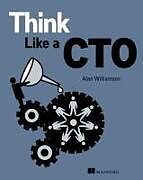 Livre Relié Think Like a CTO de Alan Williamson