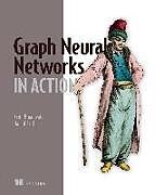 Fester Einband Graph Neural Networks in Action von Keita Broadwater, Namid Stillman