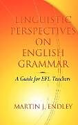 Fester Einband Linguistic Perspectives on English Grammar von Martin J. Endley