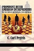 Kartonierter Einband Prominent Dutch American Entrepreneurs von C. Carl Pegels