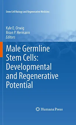 E-Book (pdf) Male Germline Stem Cells: Developmental and Regenerative Potential von Brian P. Hermann, Kyle E. Orwig