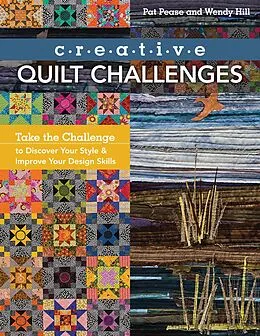 E-Book (epub) Creative Quilt Challenges von Pat Pease, Wendy Hill