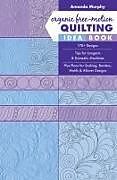 Kartonierter Einband Organic Free-Motion Quilting Idea Book von Amanda Murphy
