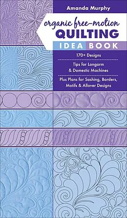 E-Book (epub) Organic Free-Motion Quilting Idea Book von Amanda Murphy
