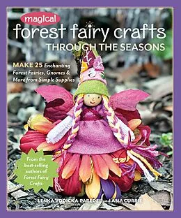 E-Book (epub) Magical Forest Fairy Crafts Through the Seasons von Lenka Vodicka-Paredes, Asia Currie