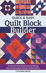 Kartonierter Einband Quick & Easy Quilt Block Builder von Catherine Dreiss