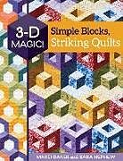 Couverture cartonnée 3-D Magic! Simple Blocks, Striking Quilts de Marci Baker, Sara Nephew