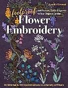 Couverture cartonnée Foolproof Flower Embroidery: 80 Stitches & 400 Combinations in a Variety of Fibers; Add Texture, Color & Sparkle to Your Organic Garden de Jennifer Clouston