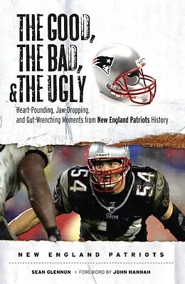 E-Book (epub) Good, the Bad, & the Ugly: New England Patriots von Sean Glennon
