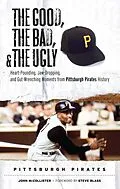 E-Book (epub) Good, the Bad, & the Ugly: Pittsburgh Pirates von John Mccollister, Steve Blass