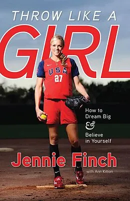 E-Book (epub) Throw Like a Girl von Jennie Finch, Ann Killion