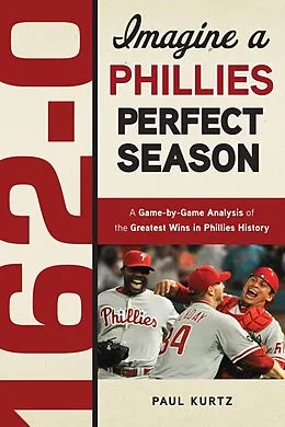 E-Book (pdf) 162-0: Imagine a Phillies Perfect Season von Paul Kurtz