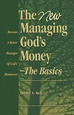 E-Book (epub) The New Managing God's Money - The Basics, Third Edition von Michel A. Bell
