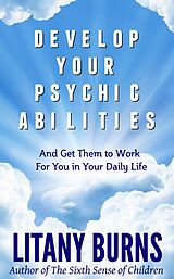 eBook (epub) Develop Your Psychic Abilities de Litany Burns
