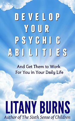 eBook (epub) Develop Your Psychic Abilities de Litany Burns