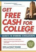 Couverture cartonnée Get Free Cash for College de Gen Tanabe, Kelly Tanabe