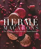 Fester Einband Pierre Hermé Macaron: The Ultimate Recipes from the Master Pâtissier von Pierre; Fau, Laurent Hermé
