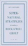 Broschiert Supernatural Strategies For Making A Rock 'n' Roll Group von Ian Svenonius