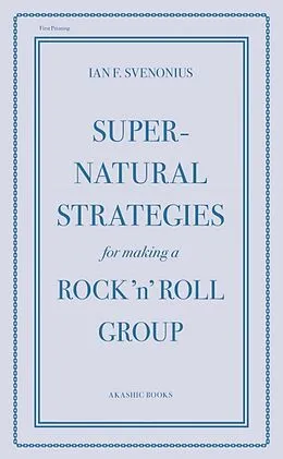 E-Book (epub) Supernatural Strategies for Making a Rock 'n' Roll Group von Ian F. Svenonius