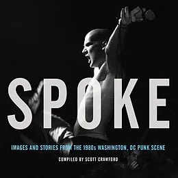 E-Book (epub) Spoke: Images and Stories from the 1980s Washington, DC Punk Scene von Scott Crawford