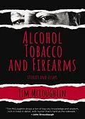 E-Book (epub) Alcohol, Tobacco, and Firearms von Tim Mcloughlin