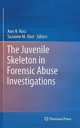 E-Book (pdf) The Juvenile Skeleton in Forensic Abuse Investigations von Ann H. Ross, Suzanne M. Abel