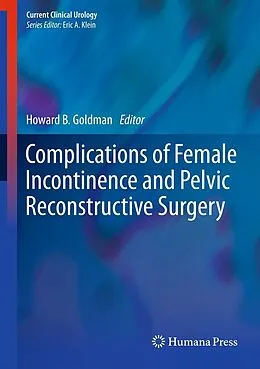 E-Book (pdf) Complications of Female Incontinence and Pelvic Reconstructive Surgery von Howard B. Goldman