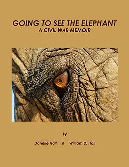 E-Book (epub) GOING TO SEE THE ELEPHANT von Danelle Hall and William D. Hall