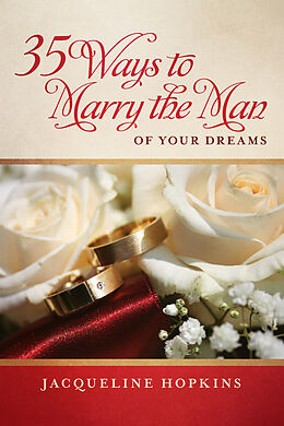E-Book (epub) 35 Ways to Marry the Man of Your Dreams von Jacqueline Hopkins