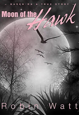 E-Book (epub) Moon of the Hawk von Robin Watt