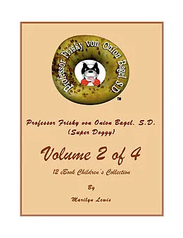 ePUB Volume 2 of 4, Professor Frisky von Onion Bagel, S.D. (Super Doggy) of 12 ebook Children's Collection von Marilyn Lewis