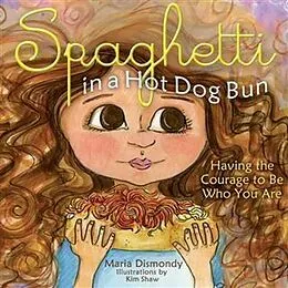 E-Book (epub) Spaghetti In A Hot Dog Bun von Maria Dismondy
