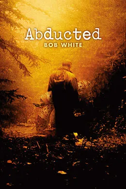 E-Book (epub) Abducted von Bob White
